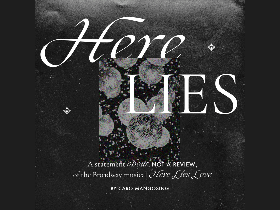 Here, Lies: A statement about, not a review of, the Broadway musical Here Lies Love by Caro Mangosing
