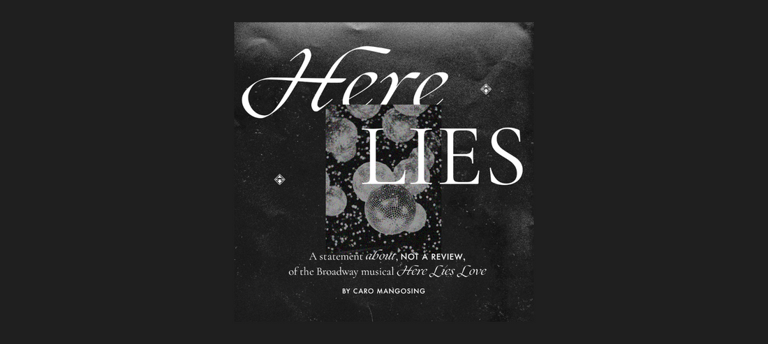 Here, Lies: A statement about, not a review of, the Broadway musical Here Lies Love by Caro Mangosing