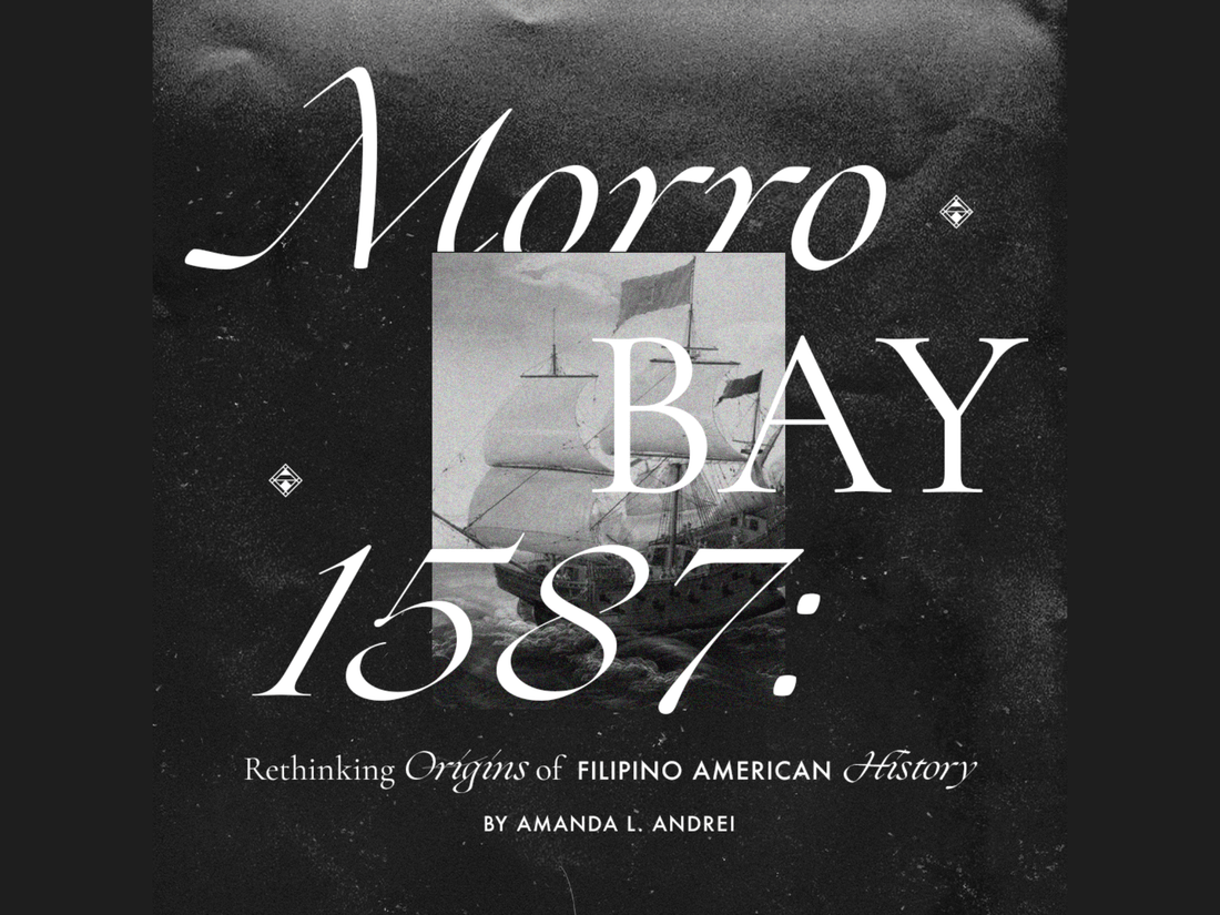 Morro Bay, 1587: Rethinking Origins of Filipino American History