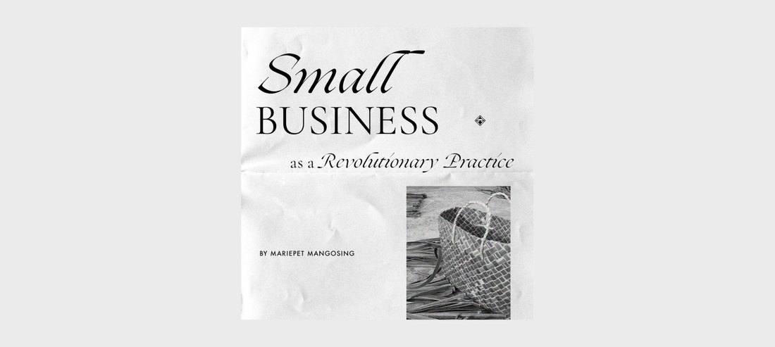 Small Business as a Revolutionary Practice: Reflecting On Our Consumer Daily Habits